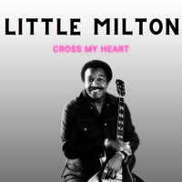 Little Milton - Cross My Heart - Little Milton