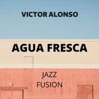 Víctor Alonso - AGUA FRESCA