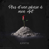 Kantik - Plus d'une phase à mon art