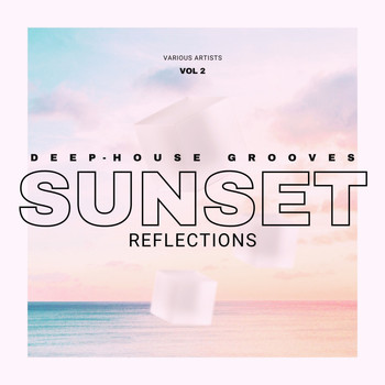Various Artists - Sunset Reflections (Deep-House Grooves), Vol. 2