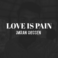 Imran Hossen - Love Is Pain (Explicit)