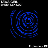 Tawa Girl - Profondeur EP