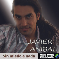 Javier Anibal - Sin miedo a nada