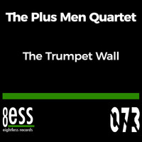 The Plus Men Quartet - The Trumpet Wall