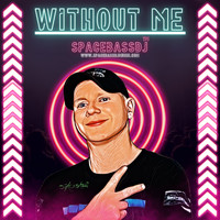 SPACEBASSDJ - Without Me
