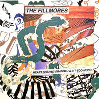 The Fillmores - Heart Shaped Orange / A Bit Too Much