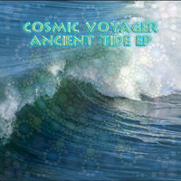 Cosmic Voyager - Ancient Tide EP