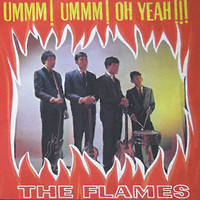 The Flames - Ummm! Ummm! Oh Yeah!!! / Non-Album Singles (A&B Sides)