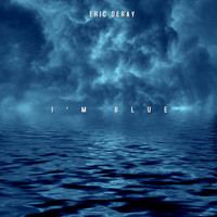 Eric Deray - I'm Blue