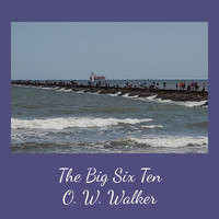 O. W. Walker - The Big Six Ten