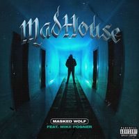 Masked Wolf - Madhouse (feat. Mike Posner) (Explicit)