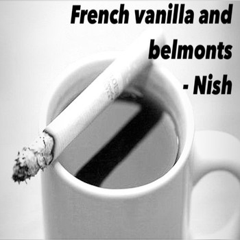 Nish - French Vanilla and Belmonts (Explicit)