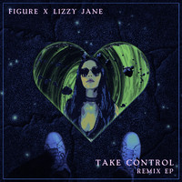 Figure, Lizzy Jane - Take Control (Remixes [Explicit])