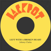 Johnny Clarke - Left with a Broken Heart