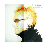 Bob Holroyd - Without Within