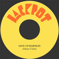 Johnny Clarke - Give Up Badness