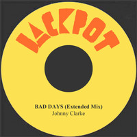 Johnny Clarke - Bad Days (Extended Mix)