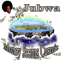 Jubwa - Money Seems Cosmic (Explicit)