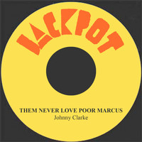Johnny Clarke - Them Never Love Poor Marcus