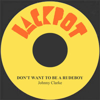 Johnny Clarke - Don't Want to Be a Rudeboy