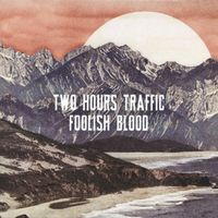 Two Hours Traffic - Foolish Blood