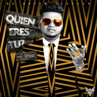 El Mayor Clasico - Quien Ere Tu