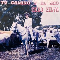 Cheo Silva - Tu Camino Y El Mio