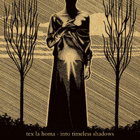 Tex La Homa - Into Timeless Shadows