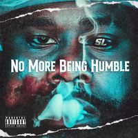 SLNC - No More Being Humble (Explicit)