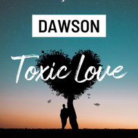 Dawson - Toxic Love (Explicit)