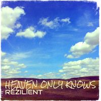Rezilient - Heaven Only Knows