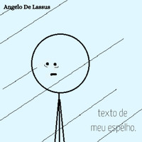 Angelo De Lassus - Texto de Meu Espelho