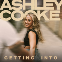Ashley Cooke - getting into