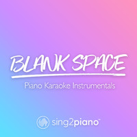 Sing2Piano - Blank Space (Piano Karaoke Instrumentals)