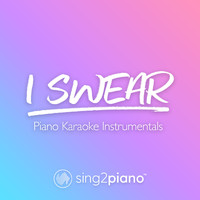 Sing2Piano - I Swear (Piano Karaoke Instrumentals)