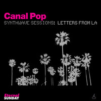 Canal Pop - Synthwave Sessions: Letters from LA