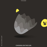 TINYgiant - Choking on the Sun