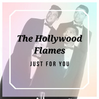 The Hollywood Flames - Just for You - The Hollywood Flames