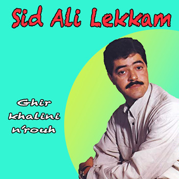 Sid Ali Lekam - Ghir khalini n'rouh