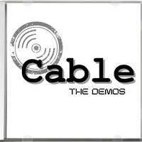 Cable - The Demos