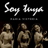 Maria Victoria - Soy Tuya