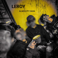 Leroy - ALMIGHTY MAN (Explicit)