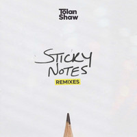 Tolan Shaw - Sticky Notes (Remixes)