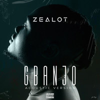 Zealot - Gbanjo (Acoustic Version [Explicit])