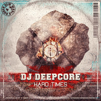 DJ Deepcore - Hard Times