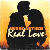House Anthem - Real Love