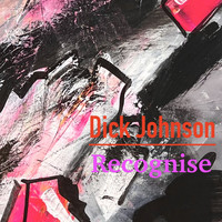 Dick Johnson - Recognise