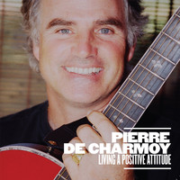 Pierre de Charmoy - Living a Positive Attitude