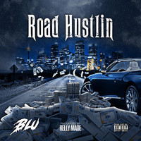 BLu - Road Hustlin (Explicit)