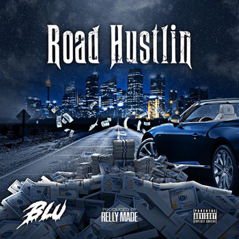 BLu - Road Hustlin (Explicit)